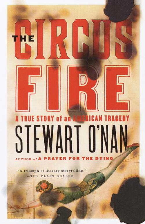 Cover of the book The Circus Fire by Stewart O'Nan, Knopf Doubleday Publishing Group