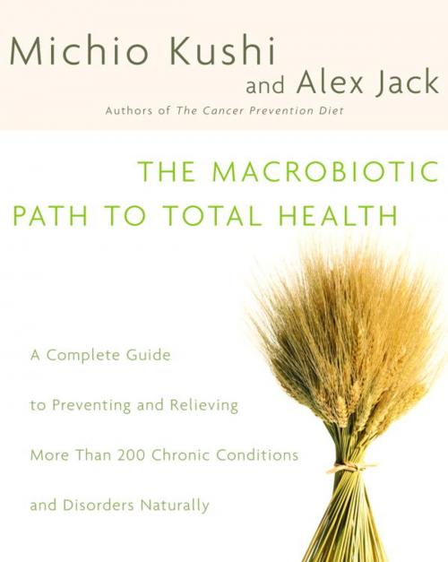Cover of the book The Macrobiotic Path to Total Health by Michio Kushi, Alex Jack, Random House Publishing Group