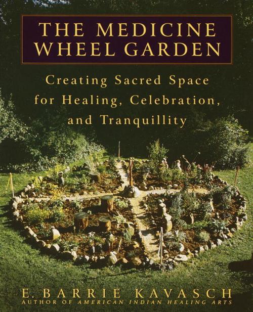 Cover of the book The Medicine Wheel Garden by E. Barrie Kavasch, Random House Publishing Group