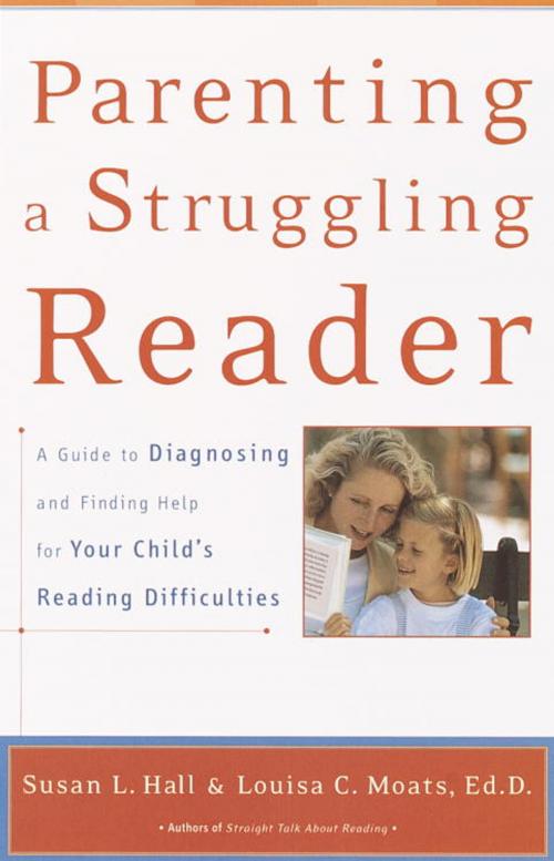 Cover of the book Parenting a Struggling Reader by Susan Hall, Louisa Moats, Potter/Ten Speed/Harmony/Rodale