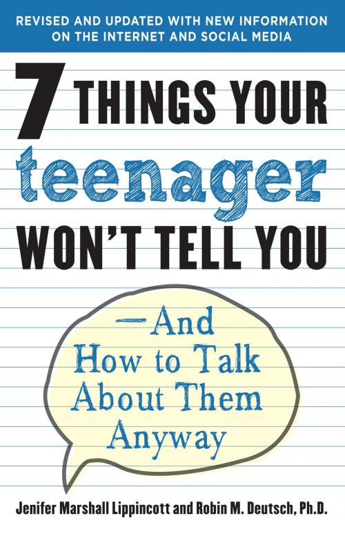 Cover of the book 7 Things Your Teenager Won't Tell You by Jenifer Lippincott, Robin M. Deutsch, Ph.D., Random House Publishing Group