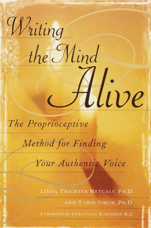 Cover of the book Writing the Mind Alive by Linda Trichter Metcalf, Ph.D., Random House Publishing Group