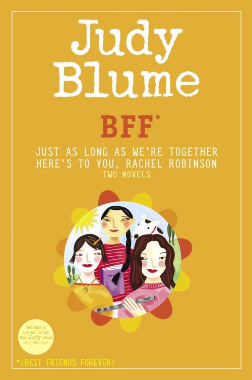 Cover of the book BFF*: Two novels by Judy Blume--Just As Long As We're Together/Here's to You, Rachel Robinson (*Best Friends Forever) by Judy Blume, Random House Children's Books
