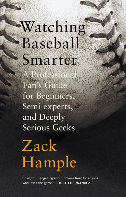 Cover of the book Watching Baseball Smarter by Zack Hample, Knopf Doubleday Publishing Group