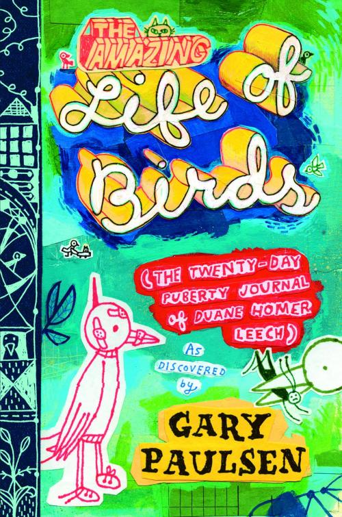 Cover of the book The Amazing Life of Birds by Gary Paulsen, Random House Children's Books