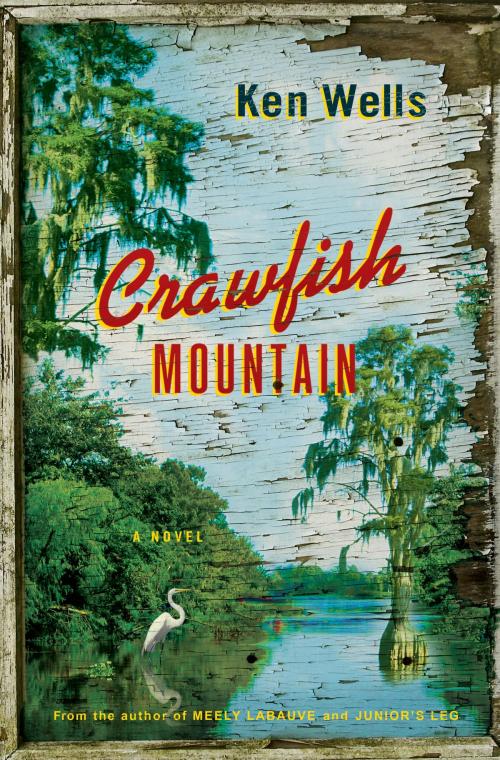 Cover of the book Crawfish Mountain by Ken Wells, Random House Publishing Group