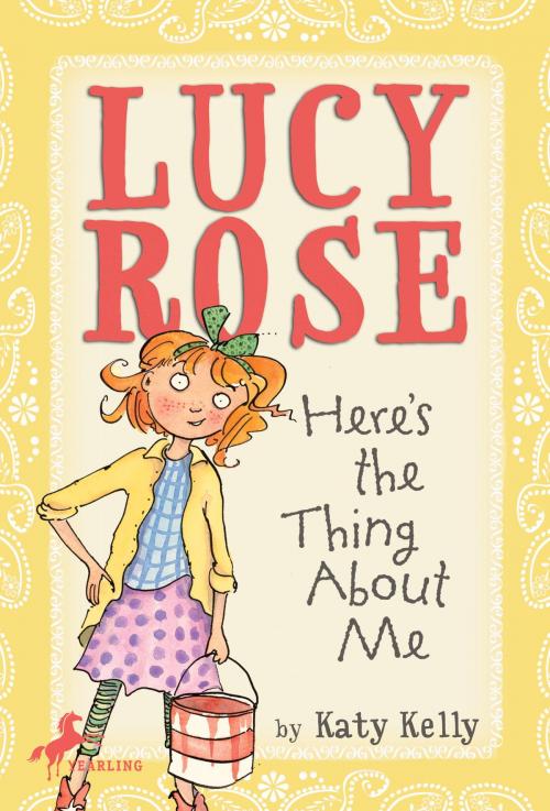 Cover of the book Lucy Rose: Here's the Thing About Me by Katy Kelly, Random House Children's Books