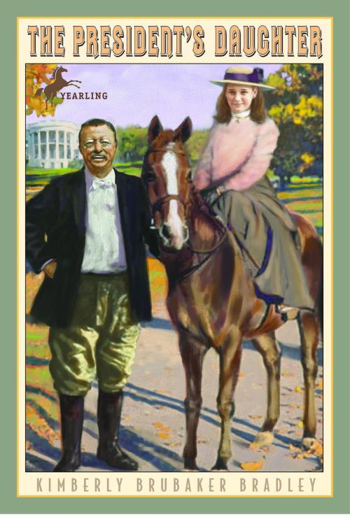 Cover of the book The President's Daughter by Kimberly Brubaker Bradley, Random House Children's Books