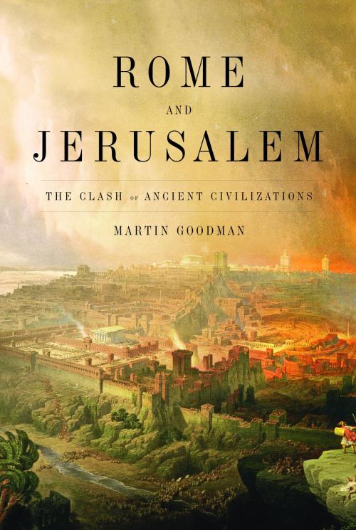 Cover of the book Rome and Jerusalem by Martin Goodman, Knopf Doubleday Publishing Group