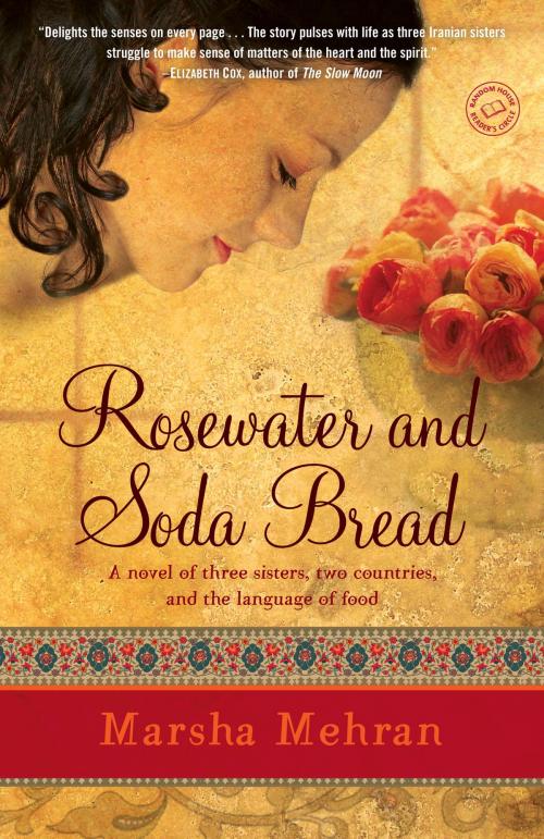 Cover of the book Rosewater and Soda Bread by Marsha Mehran, Random House Publishing Group
