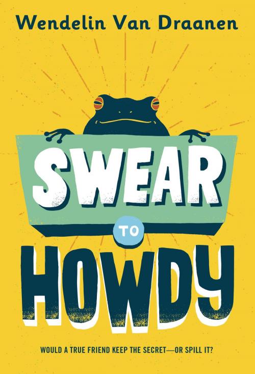Cover of the book Swear to Howdy by Wendelin Van Draanen, Random House Children's Books
