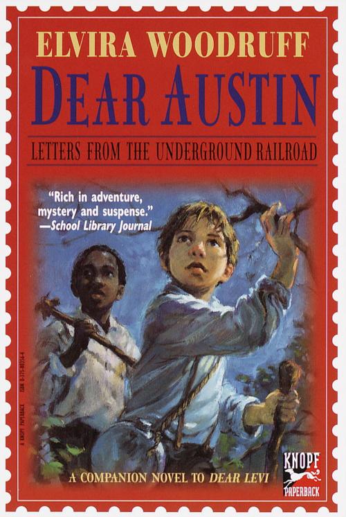 Cover of the book Dear Austin: Letters from the Underground Railroad by Elvira Woodruff, Random House Children's Books