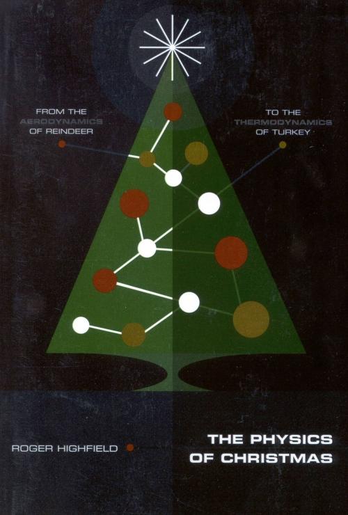 Cover of the book The Physics of Christmas by Roger Highfield, Little, Brown and Company