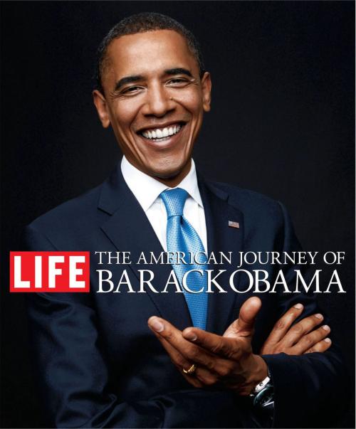 Cover of the book The American Journey of Barack Obama, eBook text edition by The Editors of Life Magazine, Little, Brown and Company