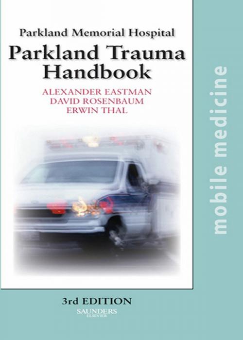 Cover of the book The Parkland Trauma Handbook by Alexander L. Eastman, David A. Rosenbaum, Erwin Thal, Elsevier Health Sciences