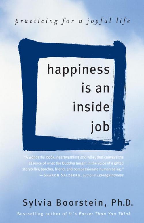 Cover of the book Happiness Is an Inside Job by Sylvia Boorstein, Ph.D., Random House Publishing Group