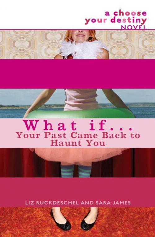 Cover of the book What If . . . Your Past Came Back to Haunt You by Liz Ruckdeschel, Sara James, Random House Children's Books
