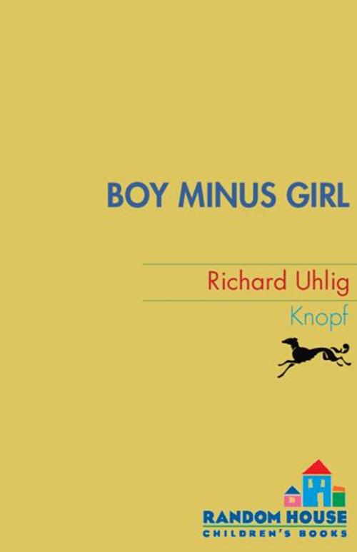 Cover of the book Boy Minus Girl by Richard Uhlig, Random House Children's Books