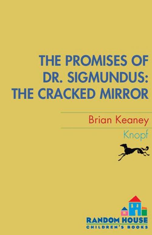 Cover of the book Dr. Sigmundus: The Cracked Mirror by Brian Keaney, Random House Children's Books