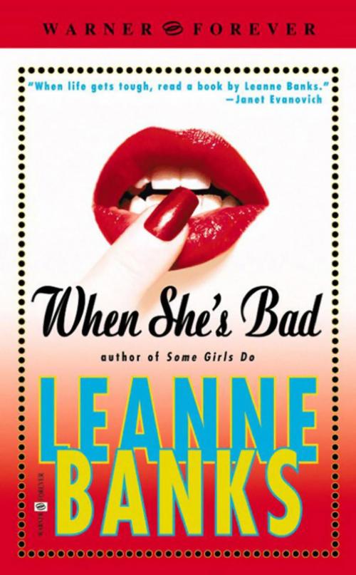 Cover of the book When She's Bad by Leanne Banks, Grand Central Publishing