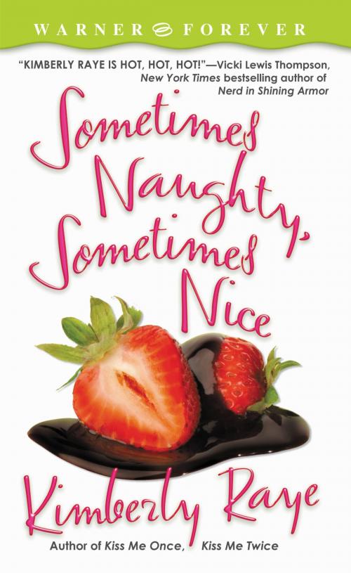 Cover of the book Sometimes Naughty, Sometimes Nice by Kimberly Raye, Grand Central Publishing