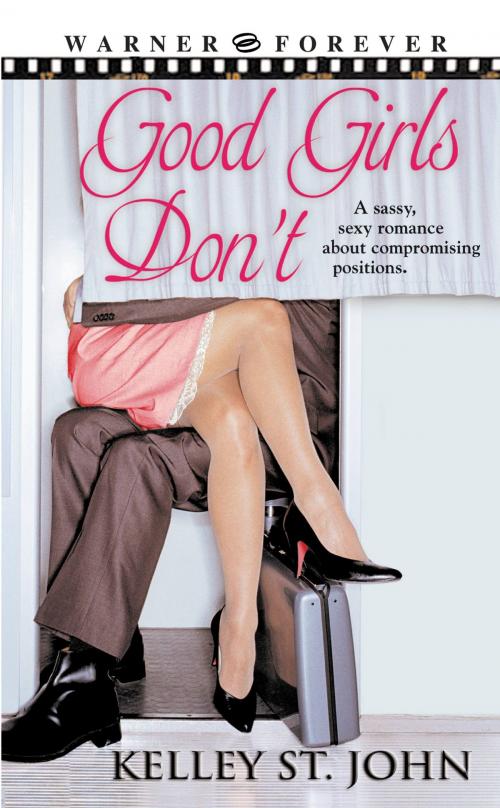 Cover of the book Good Girls Don't by Kelley St. John, Grand Central Publishing