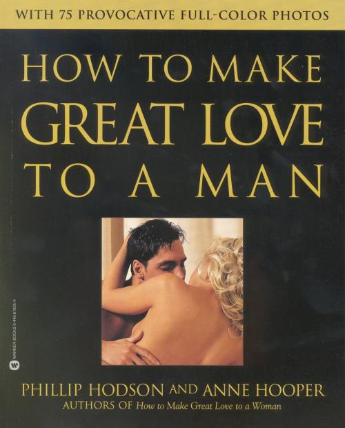 Cover of the book How to Make Great Love to a Man by Phillip Hodson, Anne Hooper, Grand Central Publishing