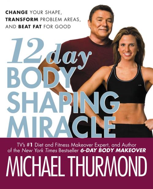 Cover of the book 12-Day Body Shaping Miracle by Michael Thurmond, Grand Central Publishing