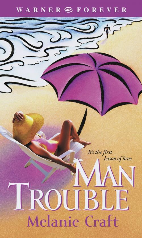 Cover of the book Man Trouble by Melanie Craft, Grand Central Publishing