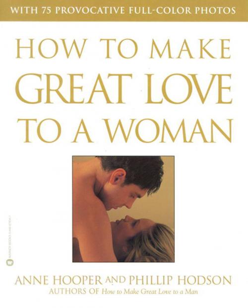 Cover of the book How to Make Great Love to a Woman by Anne Hooper, Phillip Hodson, Grand Central Publishing