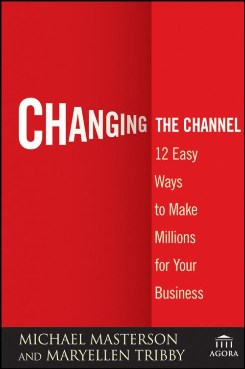 Cover of the book Changing the Channel by Michael Masterson, MaryEllen Tribby, Wiley