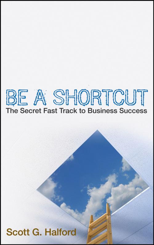 Cover of the book Be A Shortcut by Scott G. Halford, Wiley