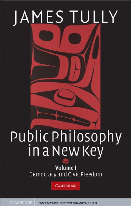 Cover of the book Public Philosophy in a New Key: Volume 1, Democracy and Civic Freedom by James Tully, Cambridge University Press