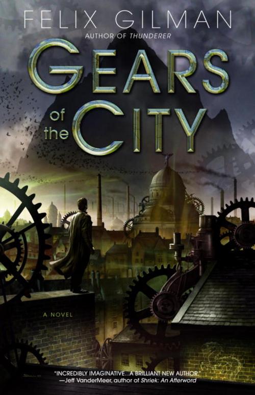 Cover of the book Gears of the City by Felix Gilman, Random House Publishing Group