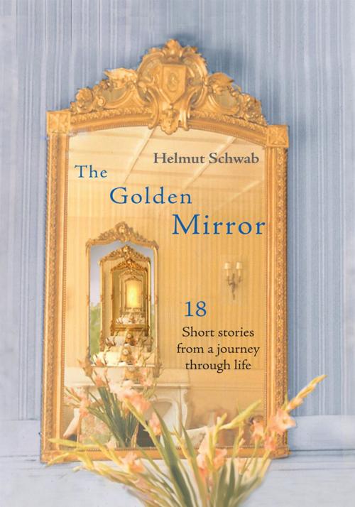 Cover of the book The Golden Mirror by Helmut Schwab, iUniverse
