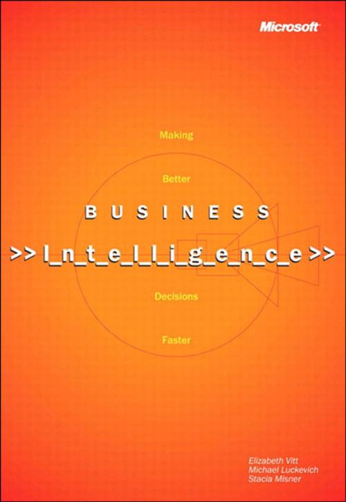 Cover of the book Business Intelligence, Reprint Edition by Stacia Misner, Michael Luckevich, Elizabeth Vitt, Pearson Education