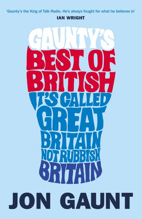 Cover of the book Gaunty's Best of British by Jon Gaunt, Ebury Publishing