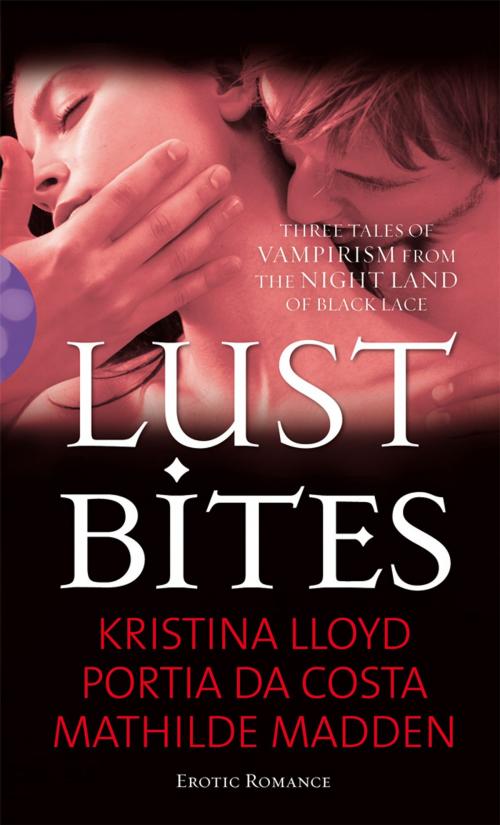 Cover of the book Lust Bites by Kristina Lloyd, Portia Da Costa, Mathilde Madden, Ebury Publishing