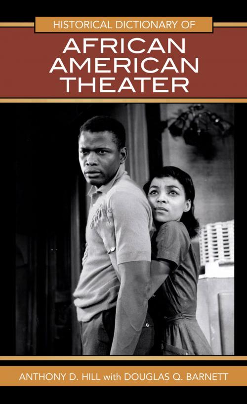 Cover of the book Historical Dictionary of African American Theater by Anthony D. Hill, Douglas Q. Barnett, Scarecrow Press