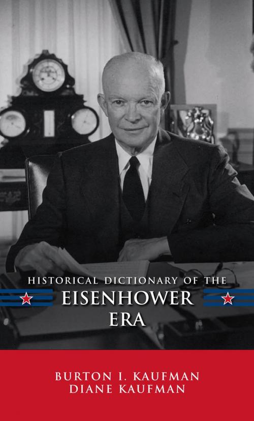 Cover of the book Historical Dictionary of the Eisenhower Era by Burton I. Kaufman, Diane Kaufman, Scarecrow Press