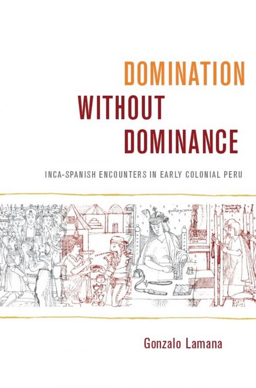 Cover of the book Domination without Dominance by Gonzalo Lamana, Walter D. Mignolo, Irene Silverblatt, Sonia Saldívar-Hull, Duke University Press