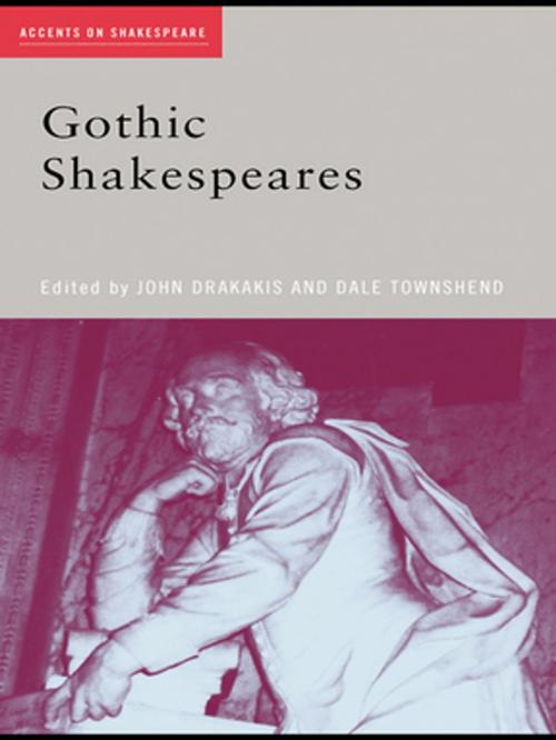 Cover of the book Gothic Shakespeares by , Taylor and Francis