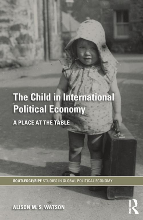 Cover of the book The Child in International Political Economy by Alison M.S. Watson, Taylor and Francis