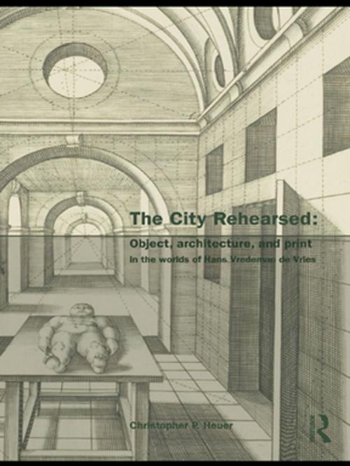 Cover of the book The City Rehearsed by Christopher Heuer, Taylor and Francis