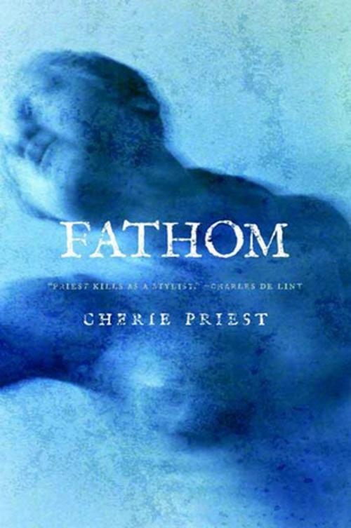Cover of the book Fathom by Cherie Priest, Tom Doherty Associates