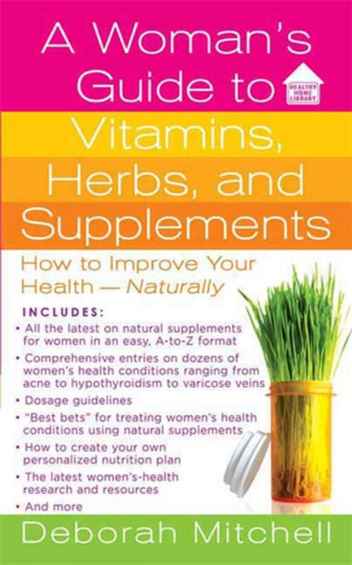 Cover of the book A Woman's Guide to Vitamins, Herbs, and Supplements by Deborah Mitchell, St. Martin's Press