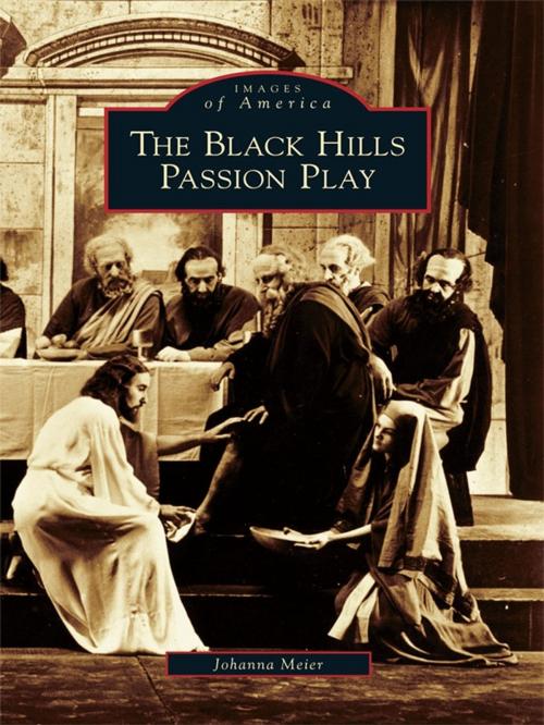 Cover of the book Black Hills Passion Play by Johanna Meier, Arcadia Publishing Inc.