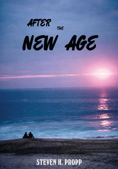Cover of the book After the New Age by Steven H. Propp, iUniverse