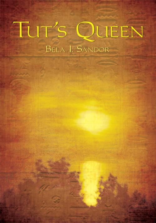Cover of the book Tut's Queen by Bela I. Sandor, iUniverse