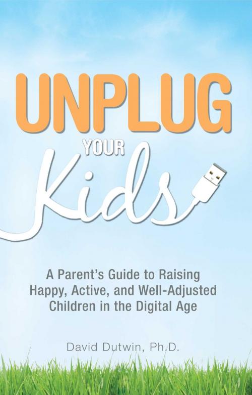 Cover of the book Unplug Your Kids by David Dutwin, Adams Media